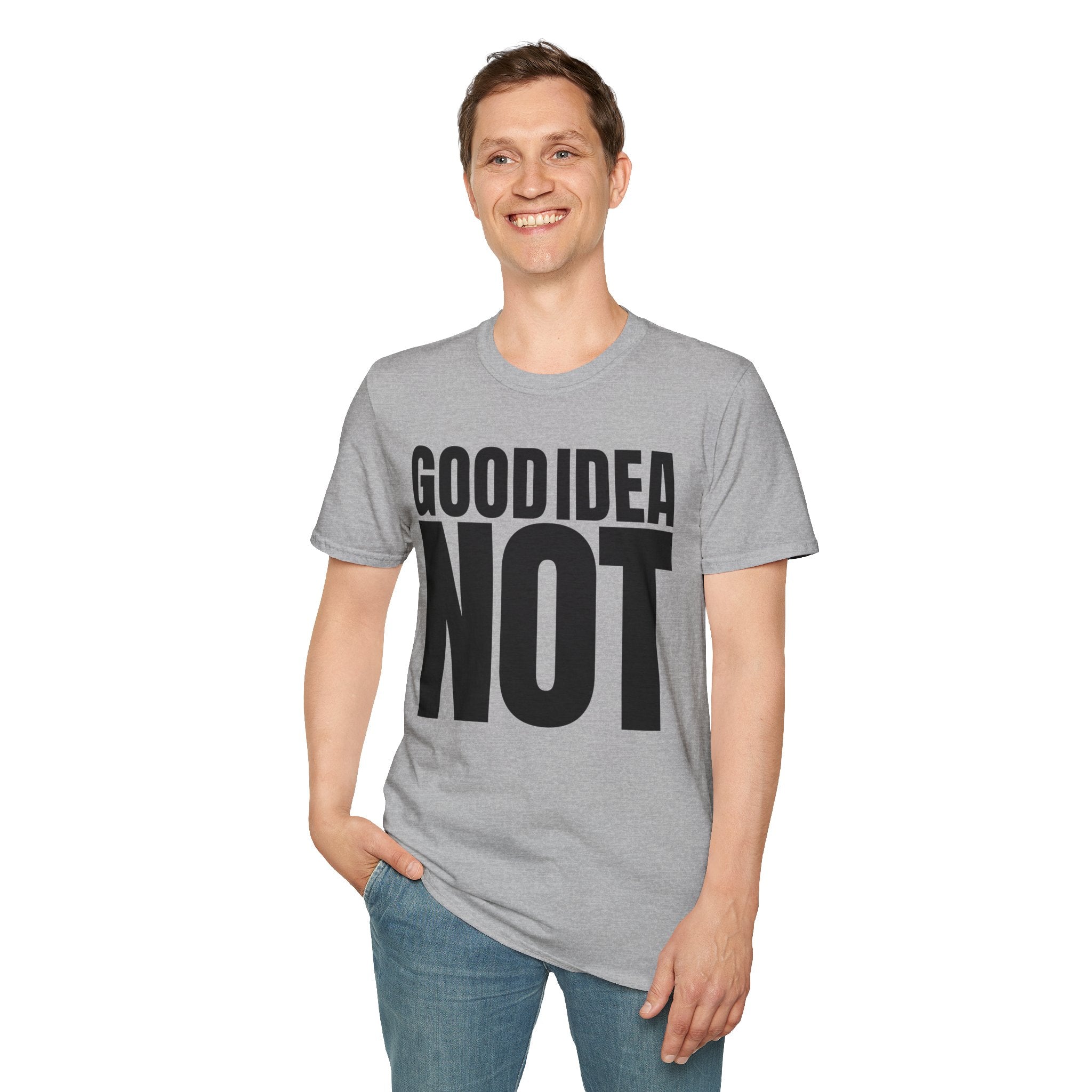 GOOD IDEA NOT T-SHIRT