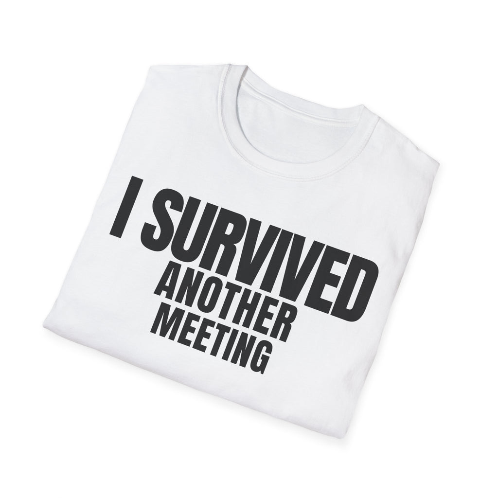 I SURVIVED ANOTHER MEETING T-SHIRT