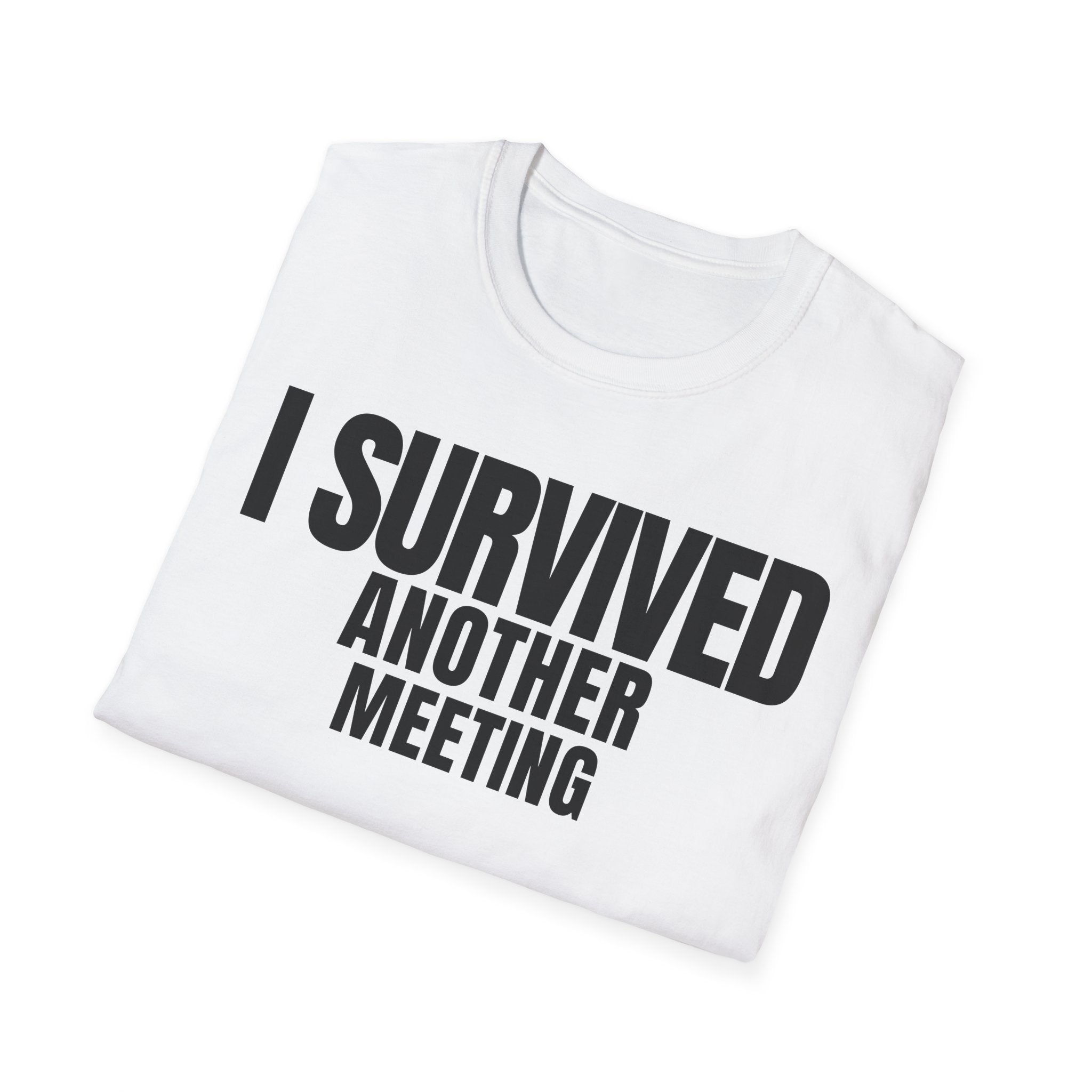 I SURVIVED ANOTHER MEETING T-SHIRT