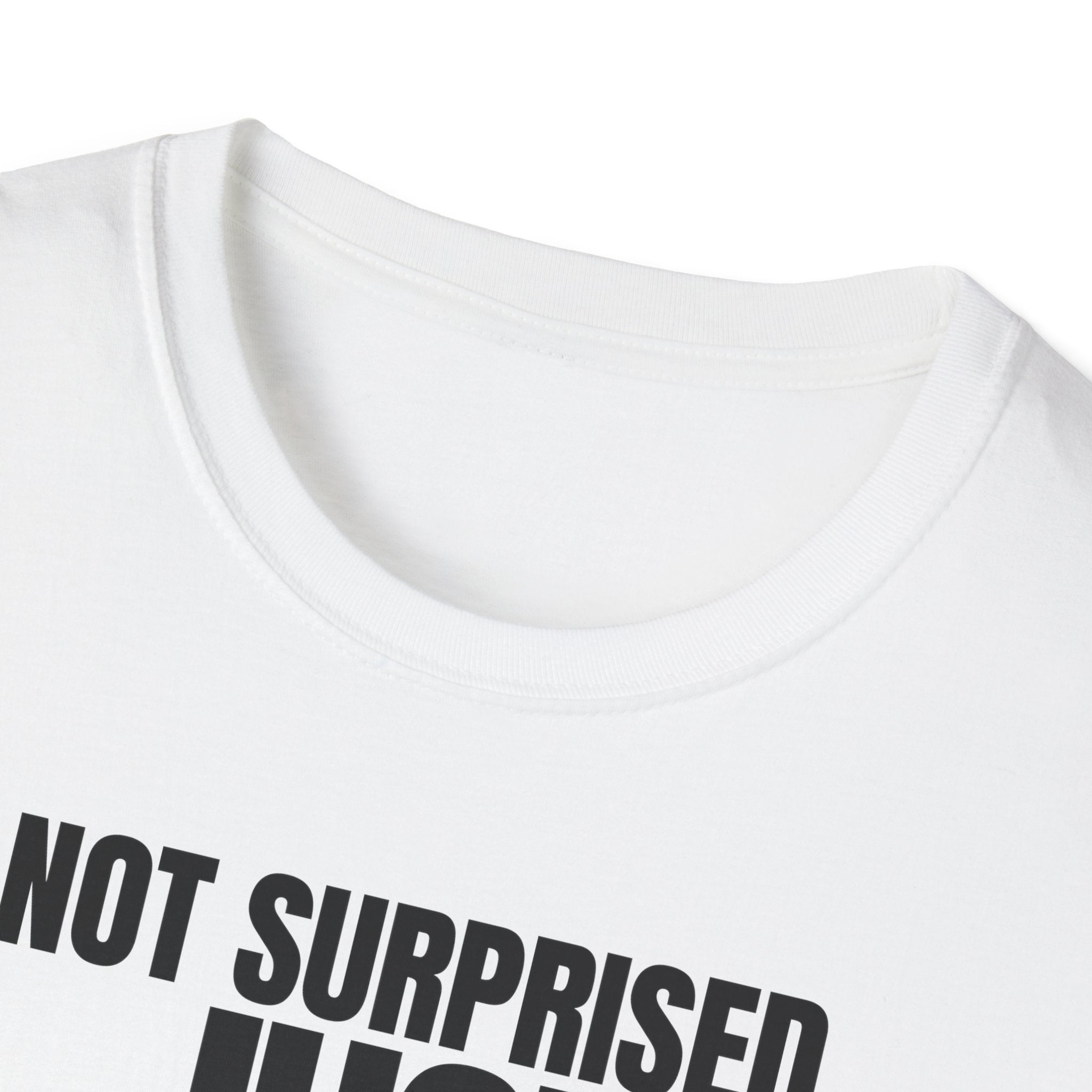NOT SURPRISED JUST ANNOYED T-SHIRT