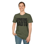 SOMEONE HAD TO T-SHIRT