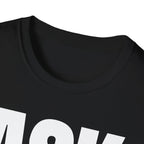 ASK SOMEONE ELSE T-SHIRT