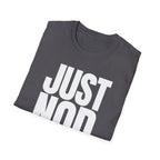 JUST NOD. T-SHIRT