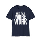 LESS TALK MORE WORK T-SHIRT