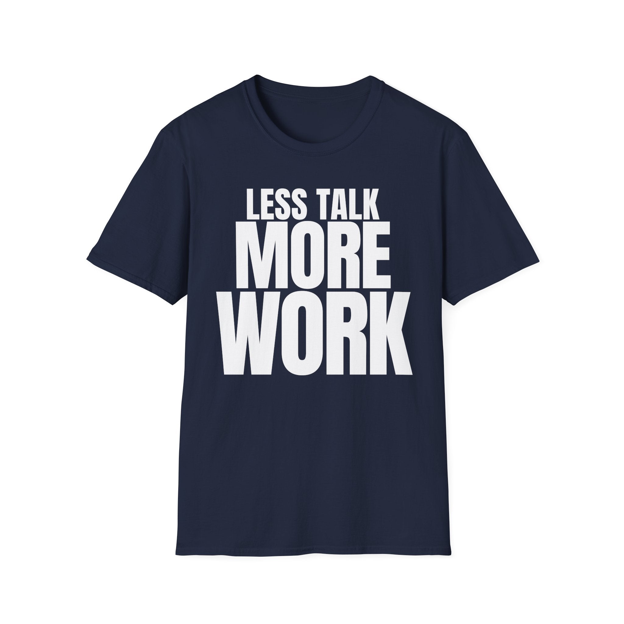 LESS TALK MORE WORK T-SHIRT
