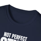 NOT PERFECT STILL ELITE T-SHIRT