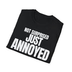 NOT SURPRISED JUST ANNOYED T-SHIRT