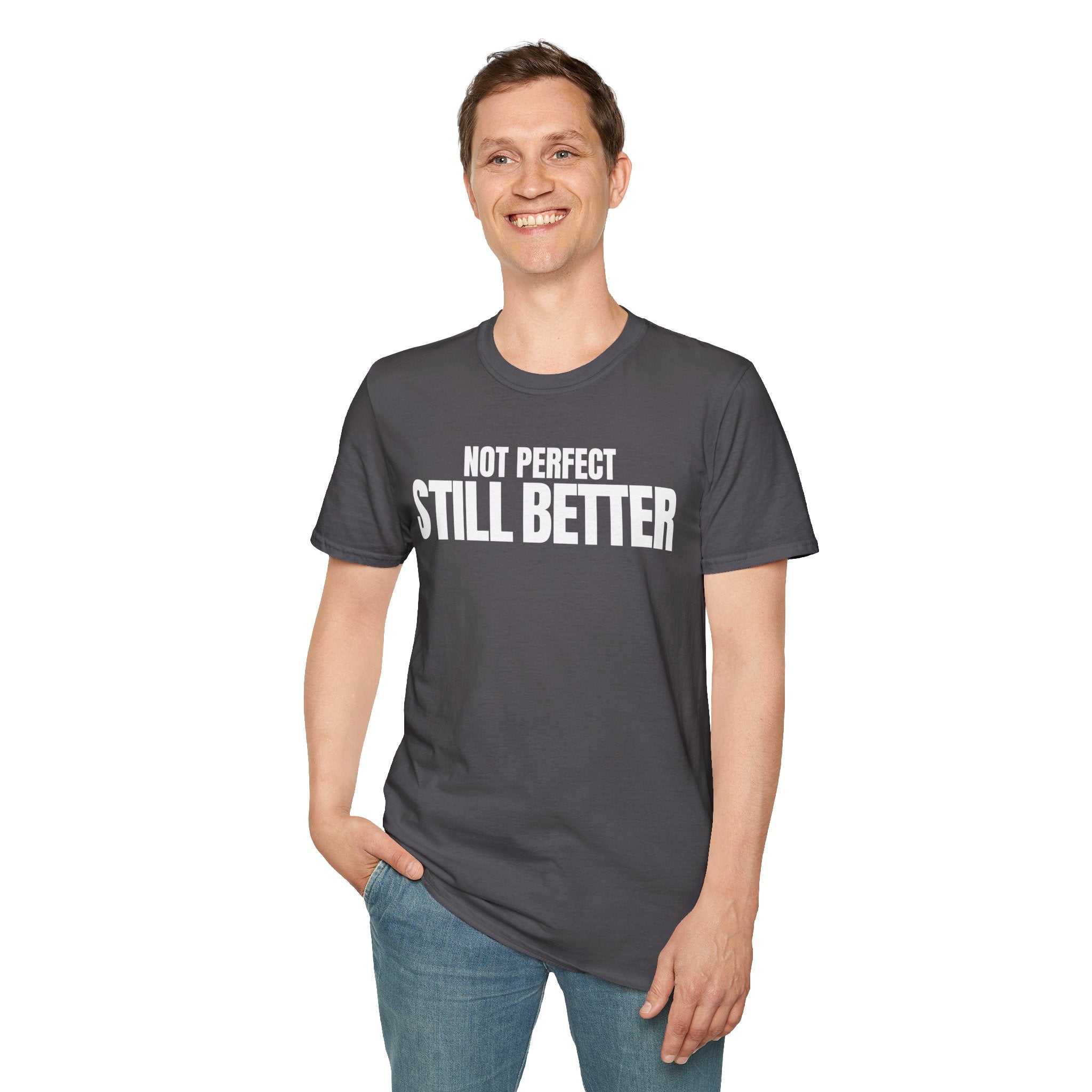 NOT PERFECT STILL BETTER T-SHIRT