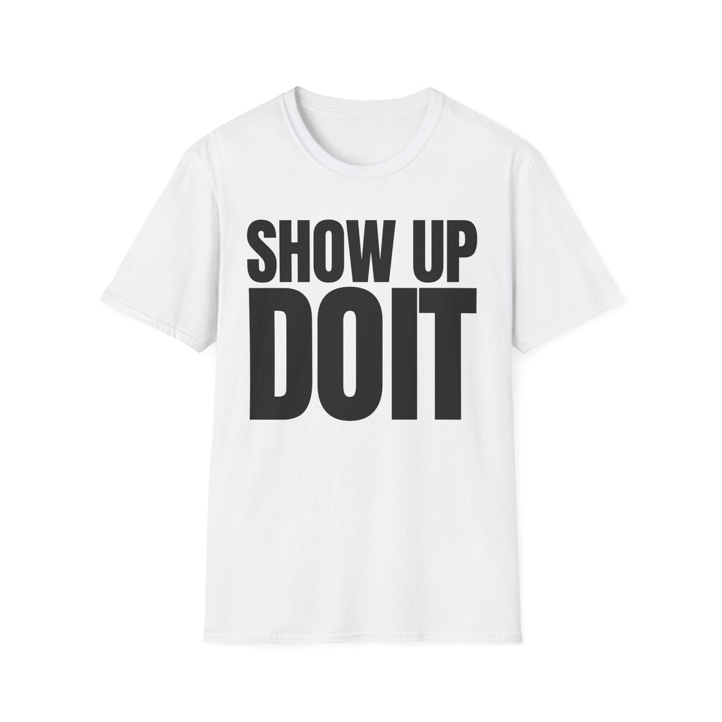 SHOW UP DO IT T-SHIRT