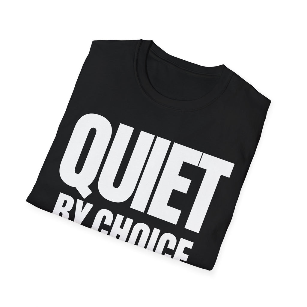 QUIET BY CHOICE T-SHIRT
