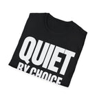 QUIET BY CHOICE T-SHIRT