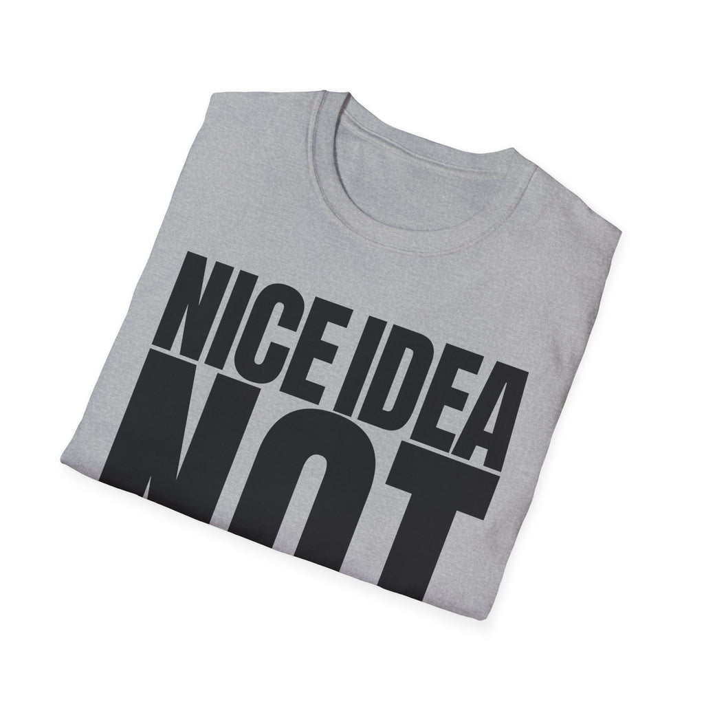 NICE IDEA NOT T-SHIRT