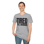 TIRED STILL WORKING T-SHIRT