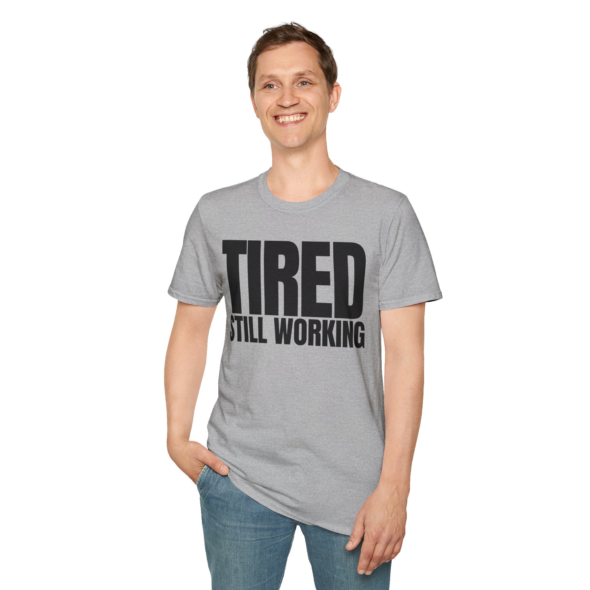 TIRED STILL WORKING T-SHIRT