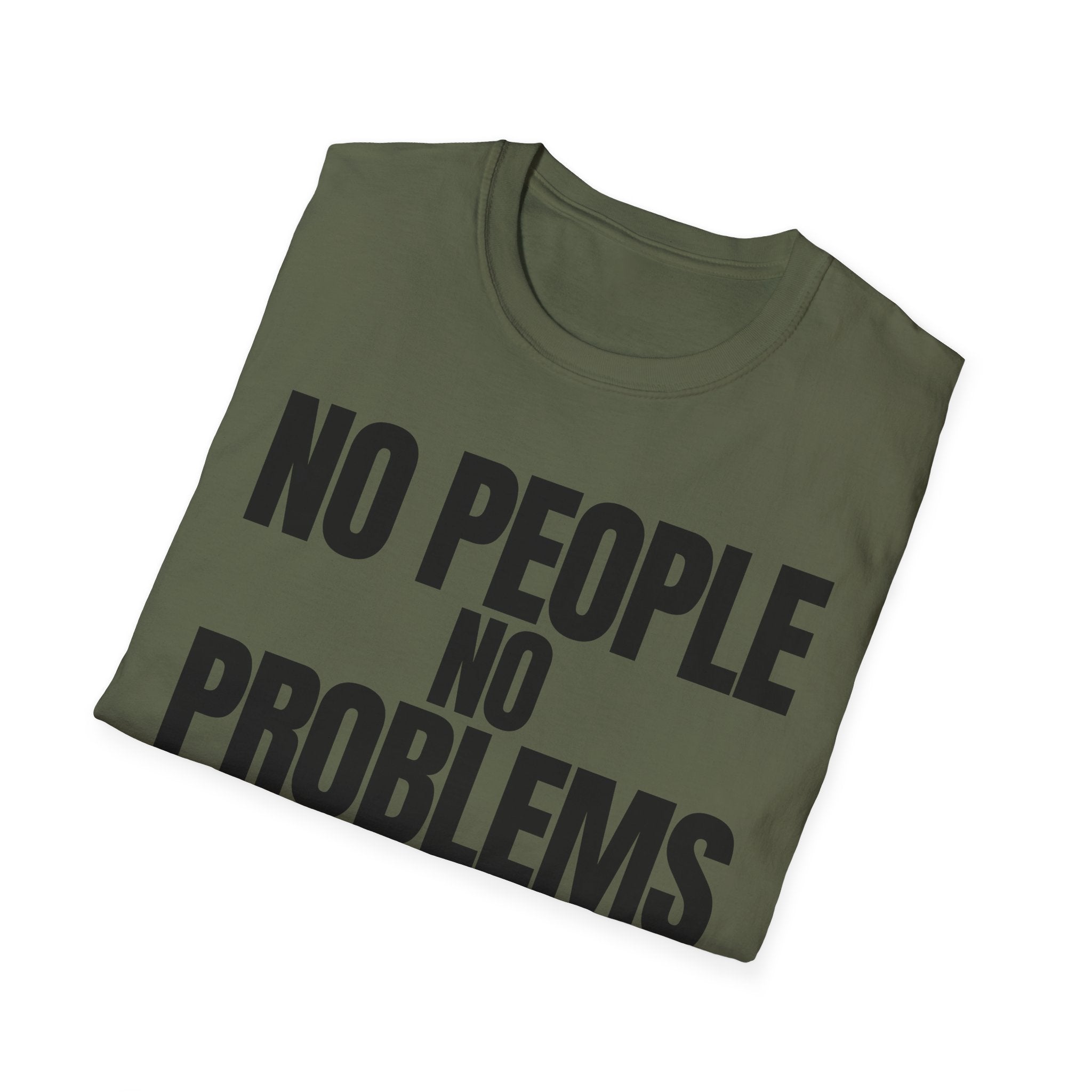 NO PEOPLE NO PROBLEMS T-SHIRT
