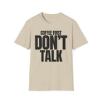 COFFE FIRST DON'T TALK T-SHIRT