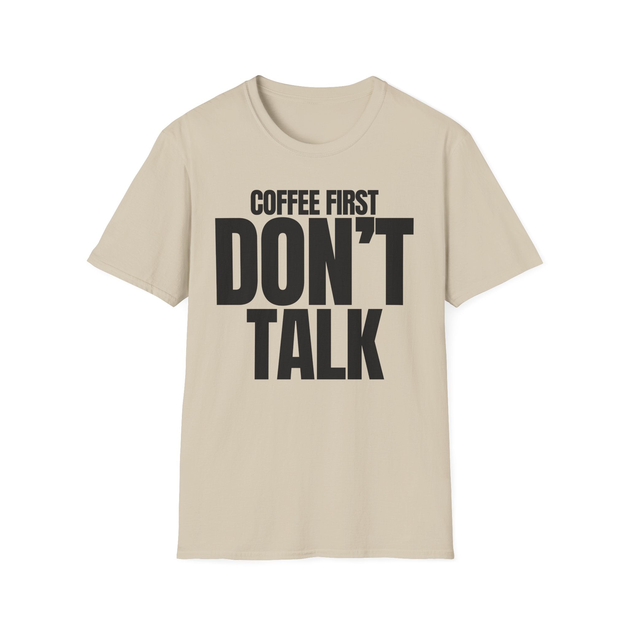 COFFE FIRST DON'T TALK T-SHIRT
