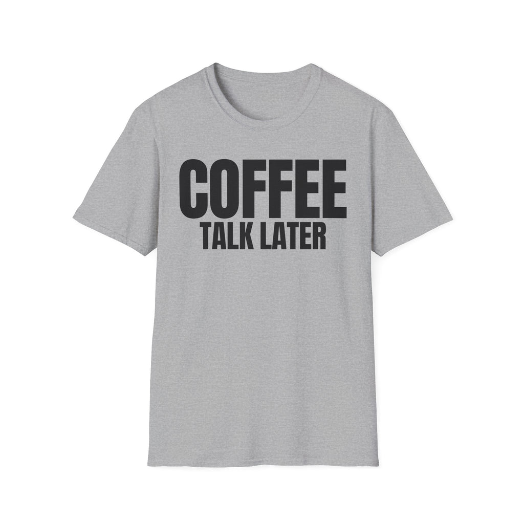 COFFEE TALK LATER T-SHIRT