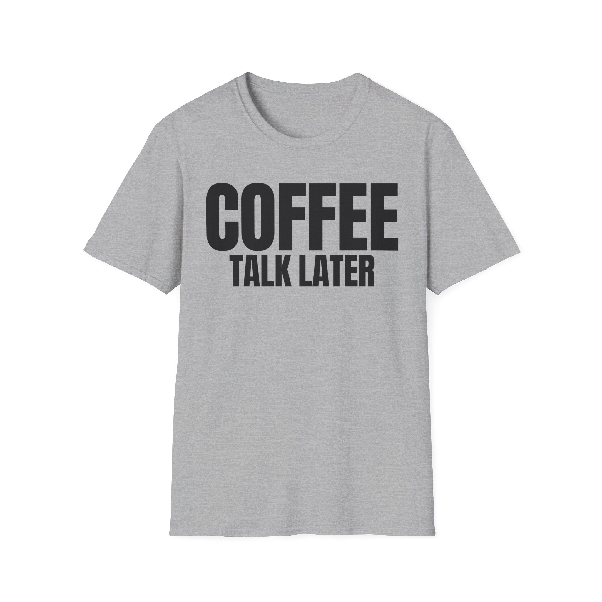 COFFEE TALK LATER T-SHIRT