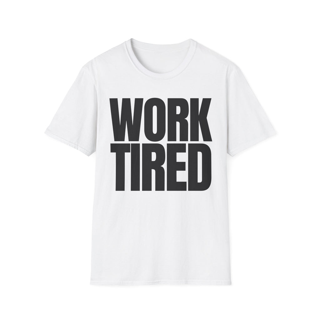 WORK TIRED T-SHIRT