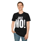 JUST NO! T-SHIRT