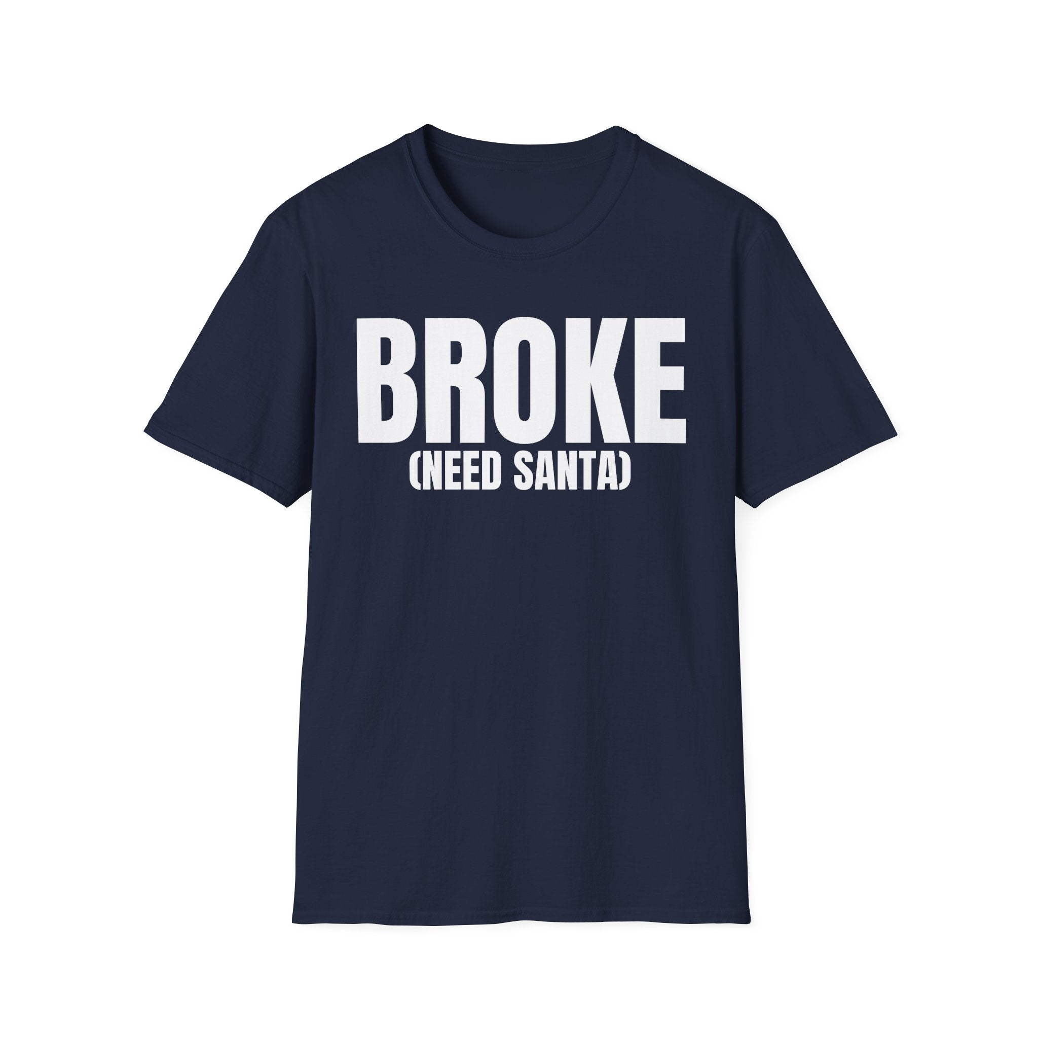 BROKE (NEED SANTA) T-SHIRT