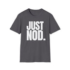 JUST NOD. T-SHIRT