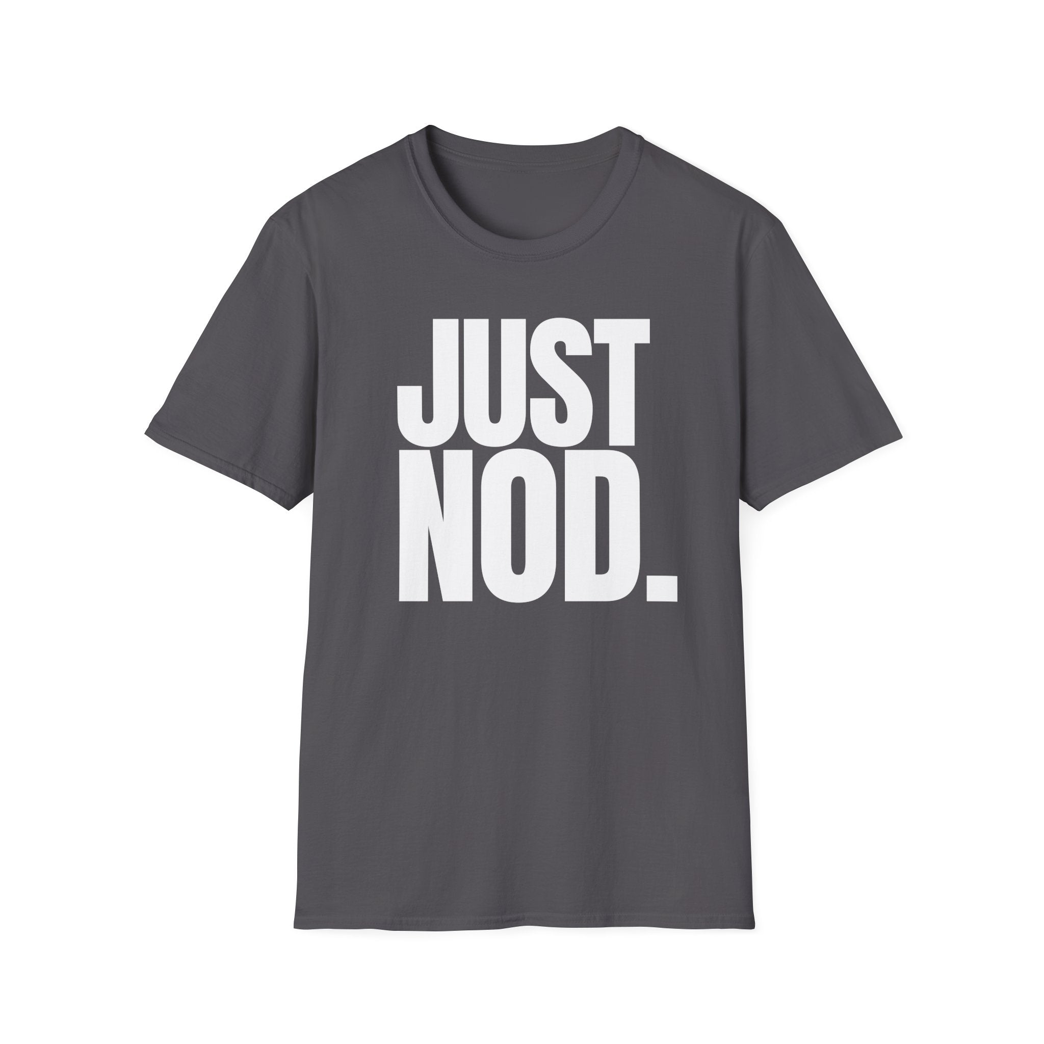 JUST NOD. T-SHIRT