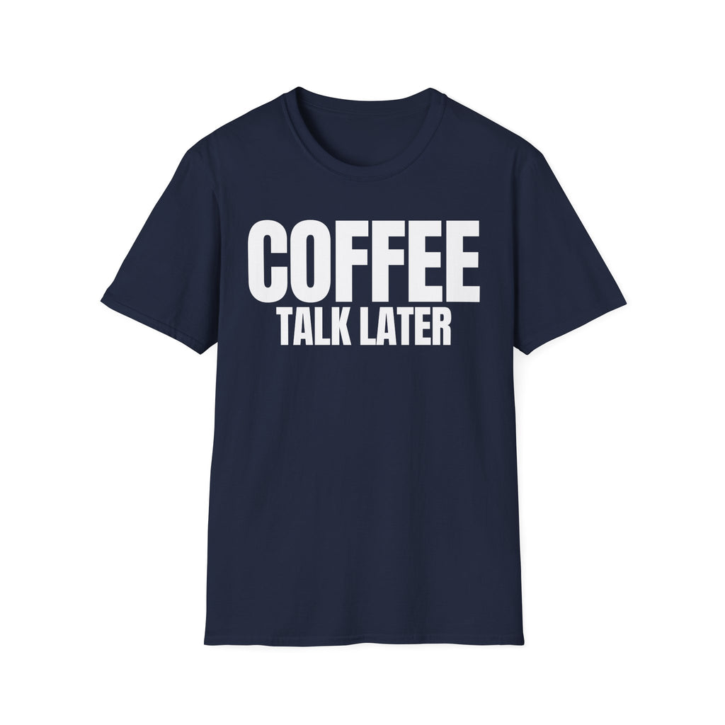 COFFEE TALK LATER T-SHIRT