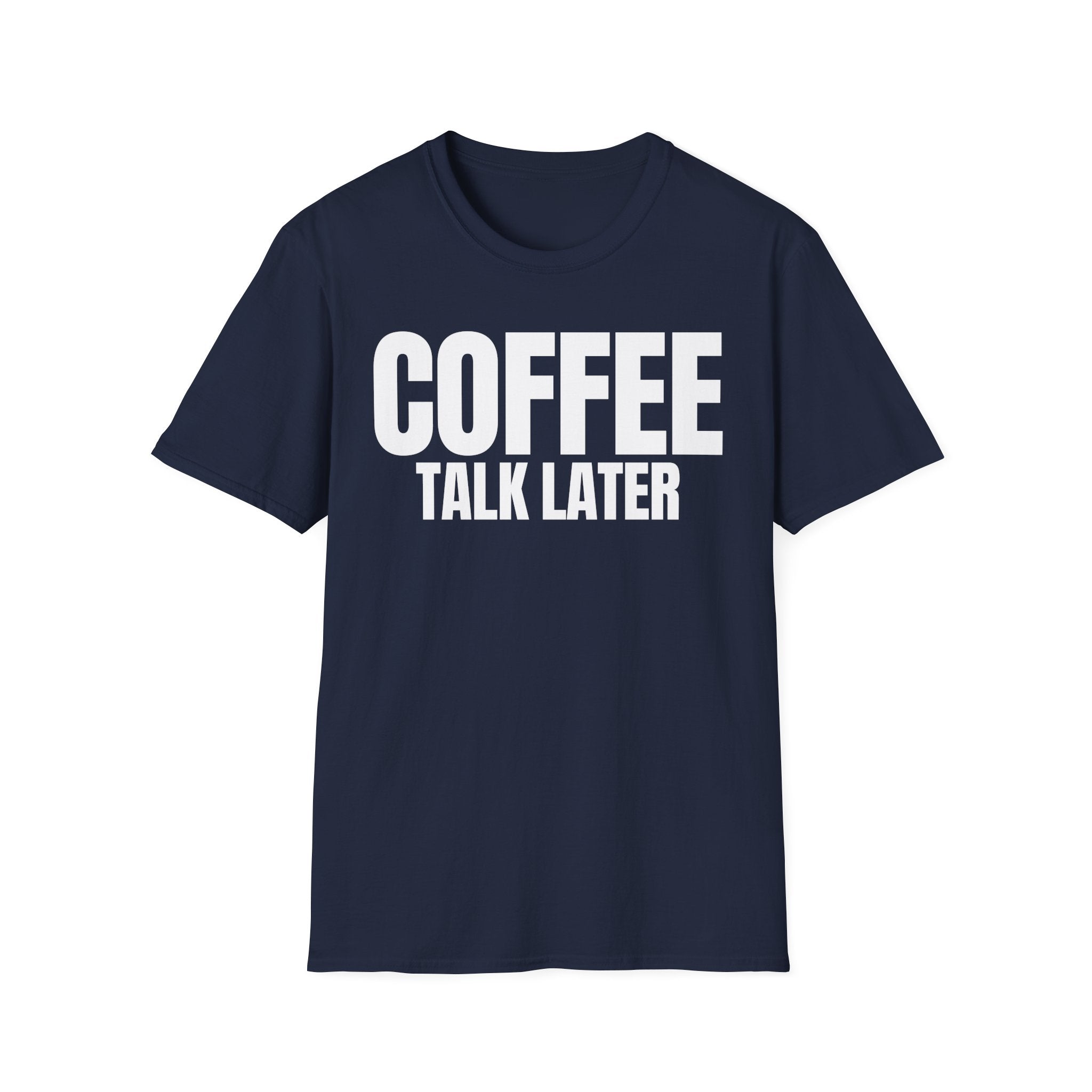 COFFEE TALK LATER T-SHIRT