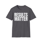 RESULTS MATTER T-SHIRT