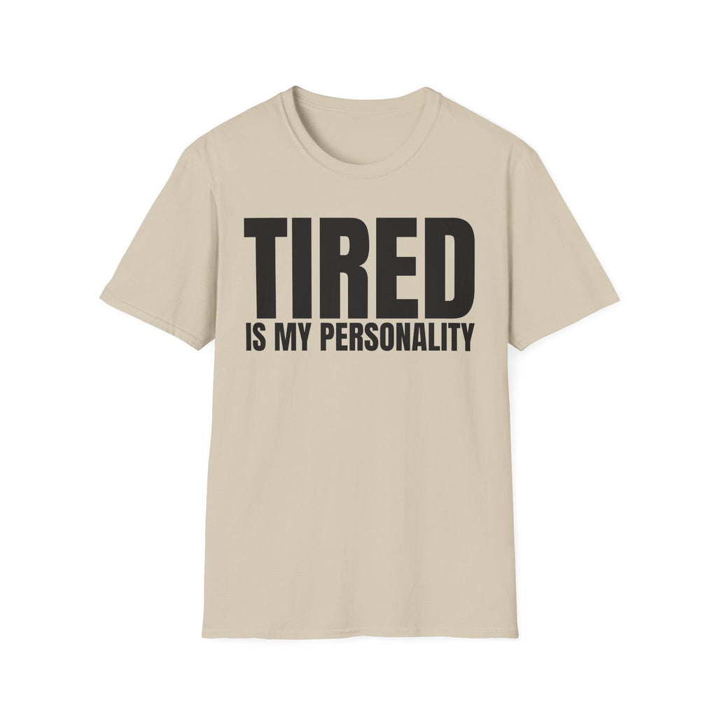TIRED IS MY PERSONALITY