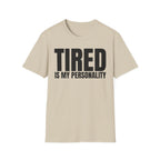 TIRED IS MY PERSONALITY