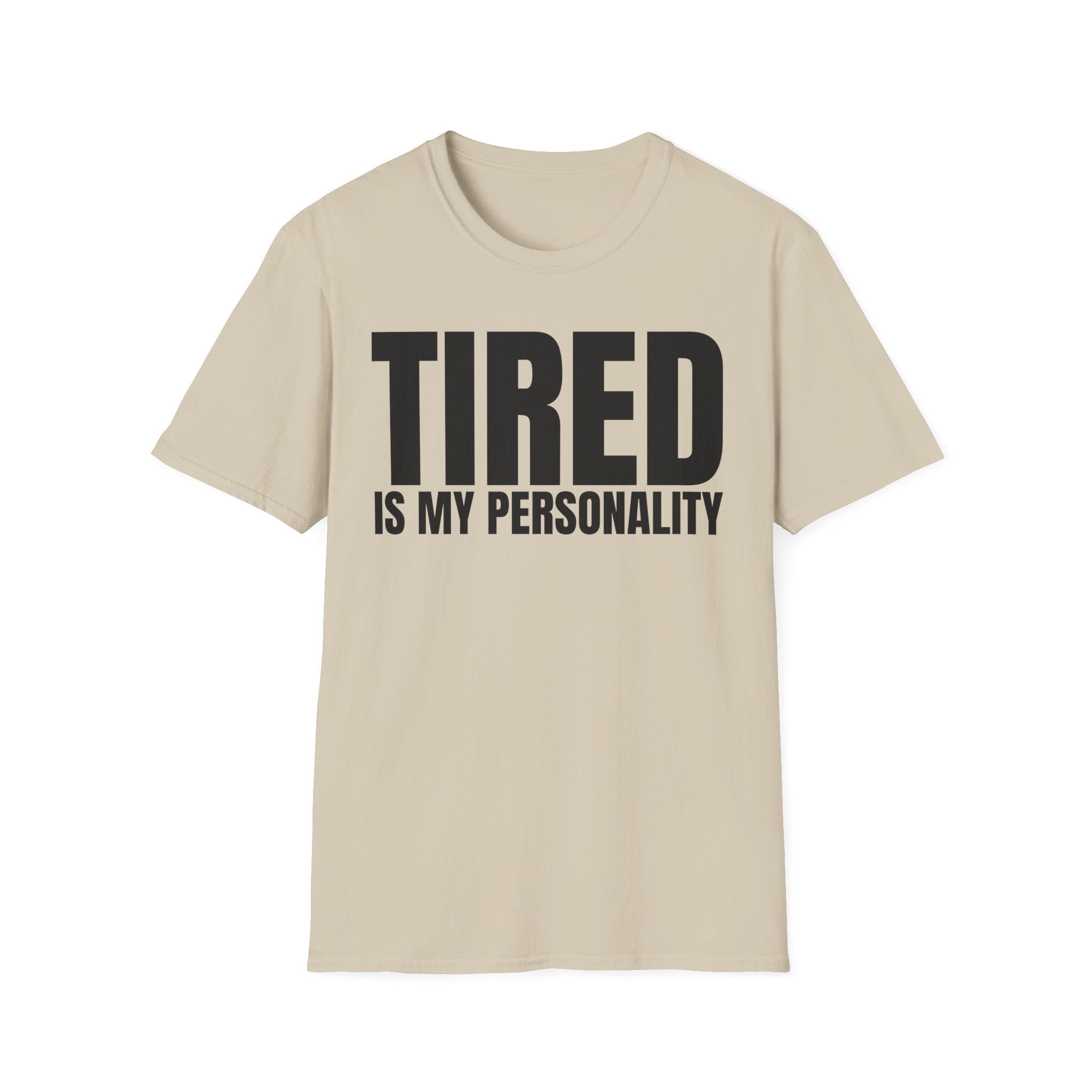 TIRED IS MY PERSONALITY