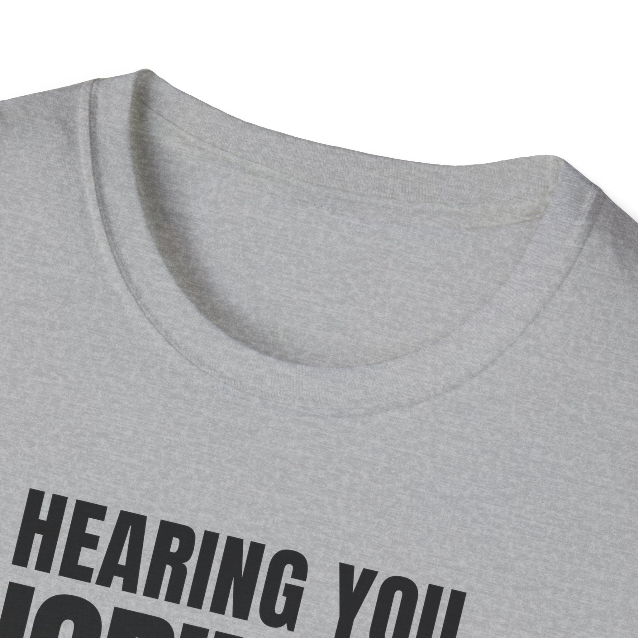 HEARING YOU IGNORING YOU T-SHIRT