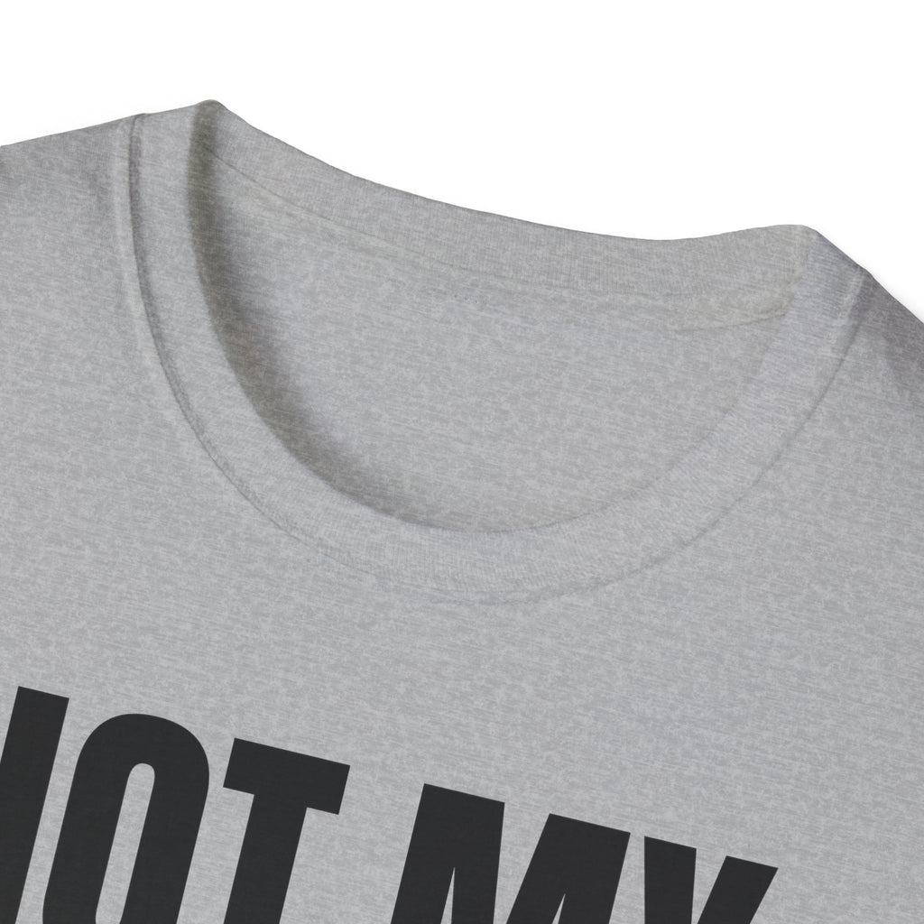 NOT MY PROBLEM 2 T-SHIRT