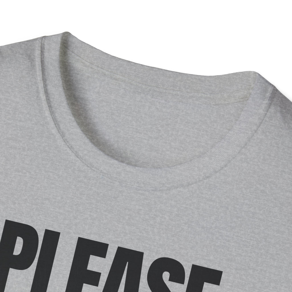 PLEASE BORE SOMEONE ELSE T-SHIRT