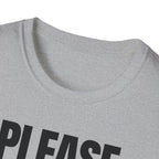 PLEASE BORE SOMEONE ELSE T-SHIRT