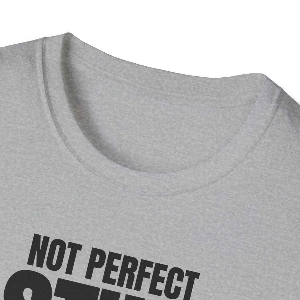 NOT PERFECT STILL DIFFERENT T-SHIRT