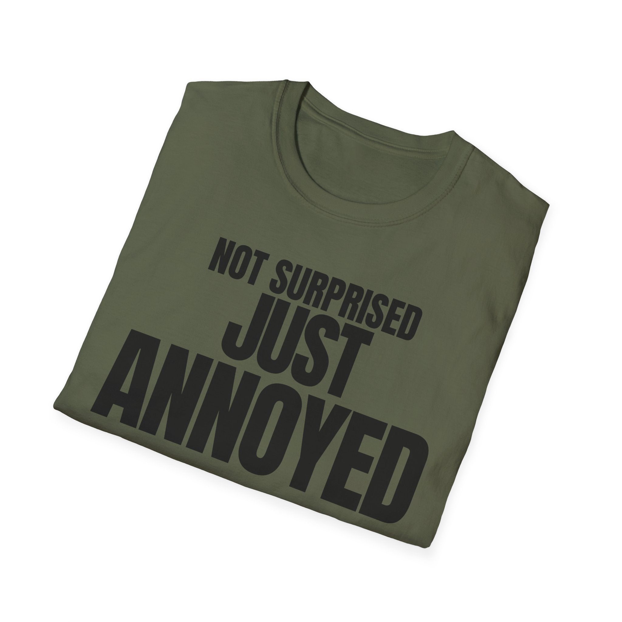 NOT SURPRISED JUST ANNOYED T-SHIRT