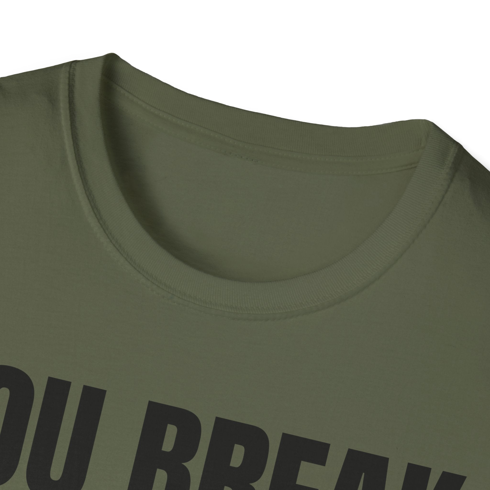 YOU BREAK I FIX T-SHIRT