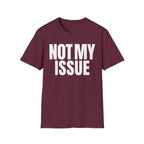 NOT MY ISSUE T-SHIRT