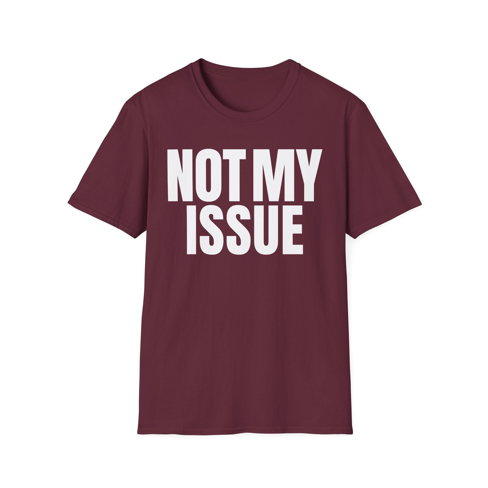 NOT MY ISSUE T-SHIRT