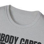 NOBODY CARES GET IT DONE T-SHIRT