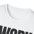 I WORK YOU TALK T-SHIRT