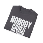 NOBODY CARES DO YOUR JOB T-SHIRT