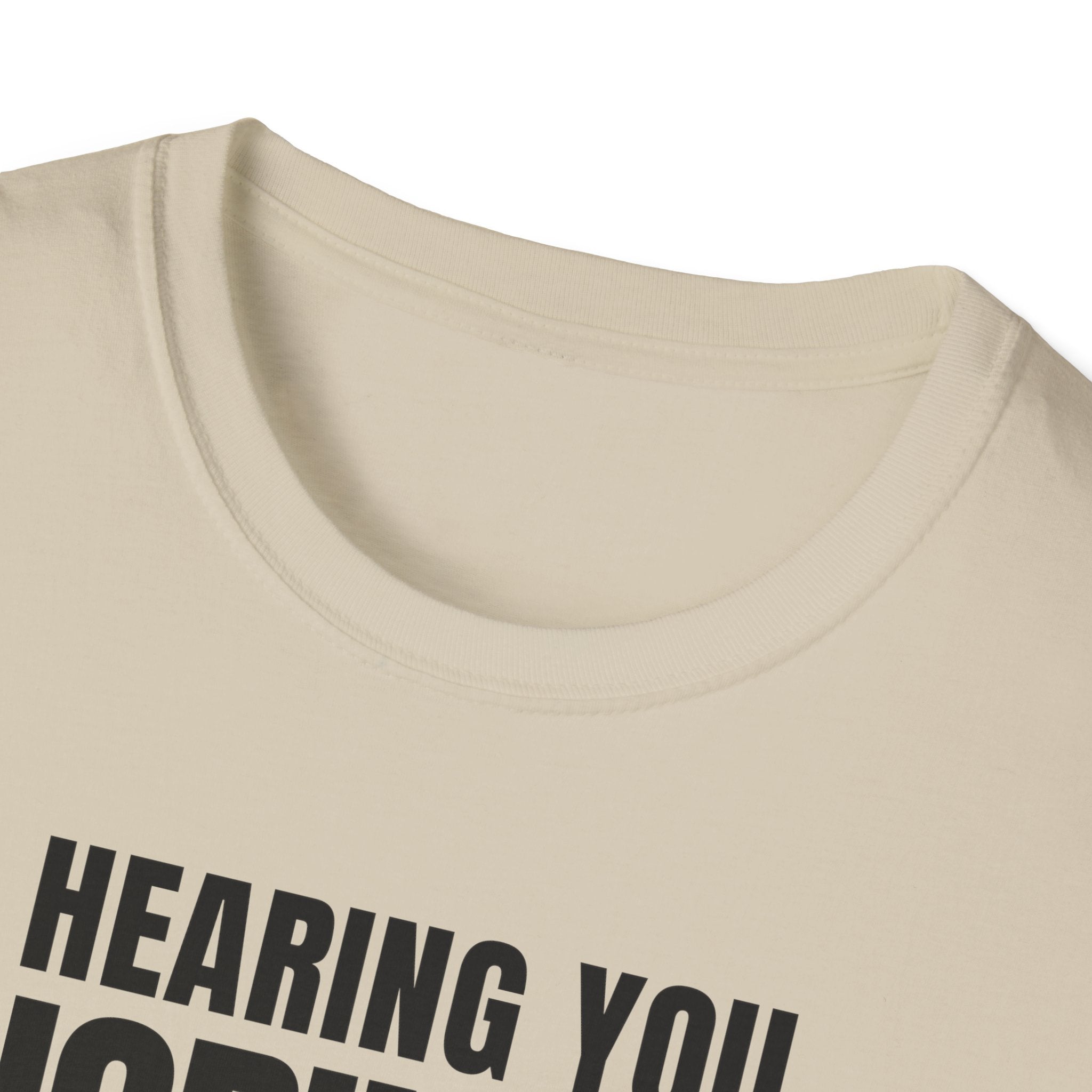 HEARING YOU IGNORING YOU T-SHIRT