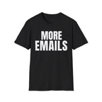 MORE EMAILS T-SHIRT