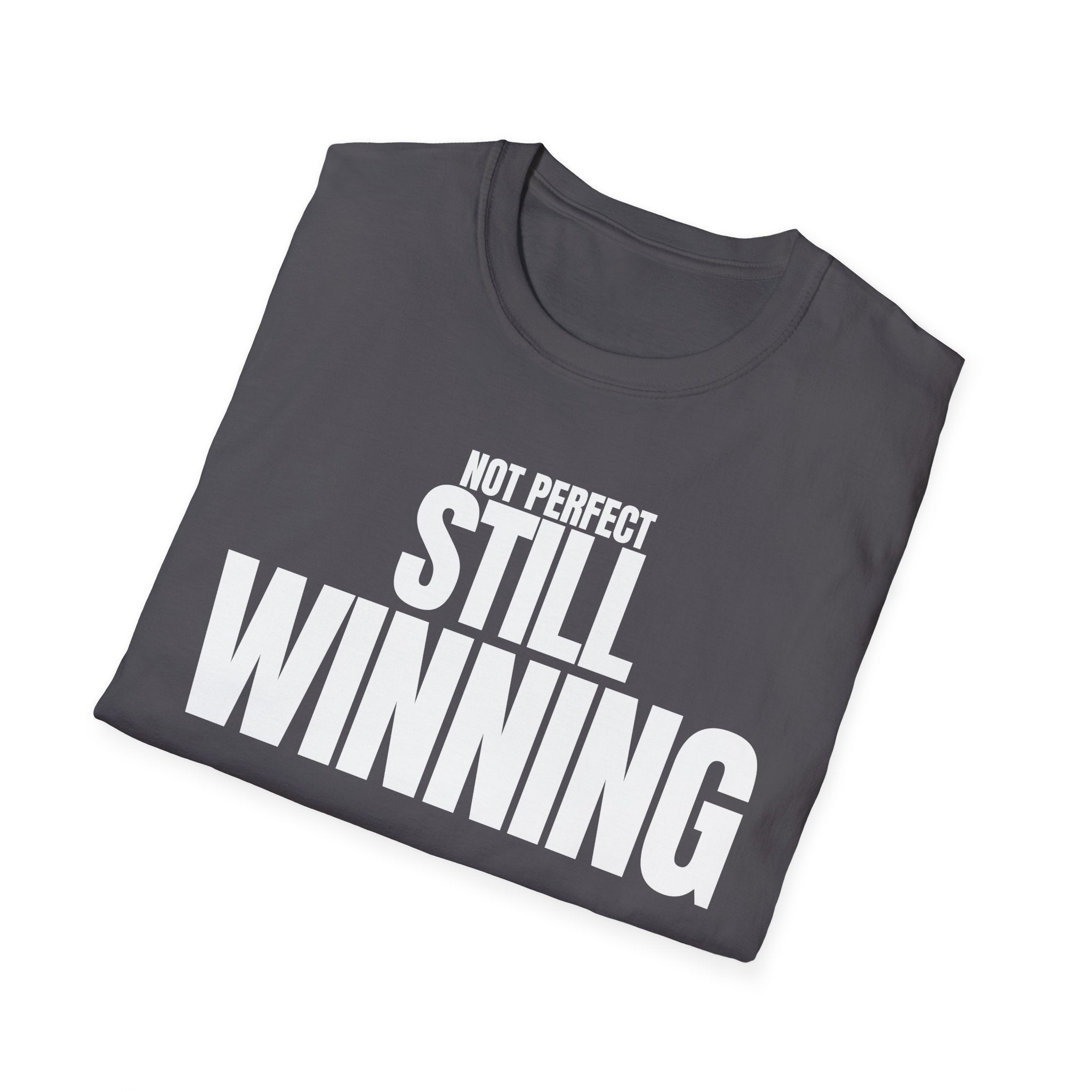 NOT PERFECT STILL WINNING T-SHIRT