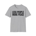 LESS PEOPLE MORE PEACE T-SHIRT